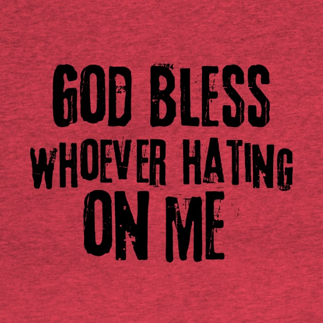 God Bless Whoever Hating On Me by Teewyld